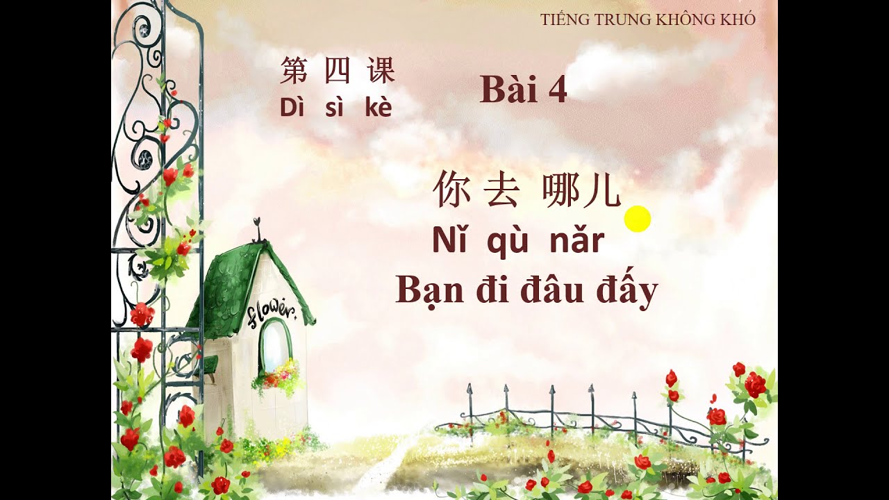 BÀI 4 - BẠN ĐI ĐÂU ĐẤY - Khám Phá Thế Giới Tiếng Trung Qua Những Câu Hỏi Đơn Giản